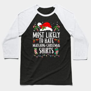 Most Likely To Hate Matching Christmas Shirts Baseball T-Shirt